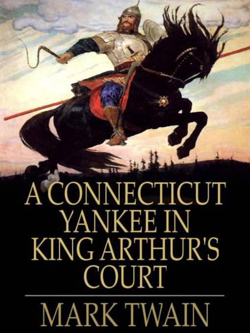 Title details for A Connecticut Yankee in King Arthur's Court by Mark Twain - Available